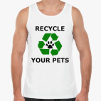  Recycle Your Pets