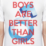 BOYS ARE BETTER THAN GIRLS