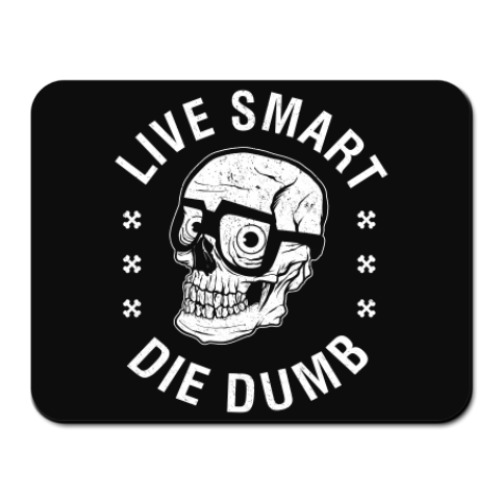 Коврик для мыши Die dumb демотиватор