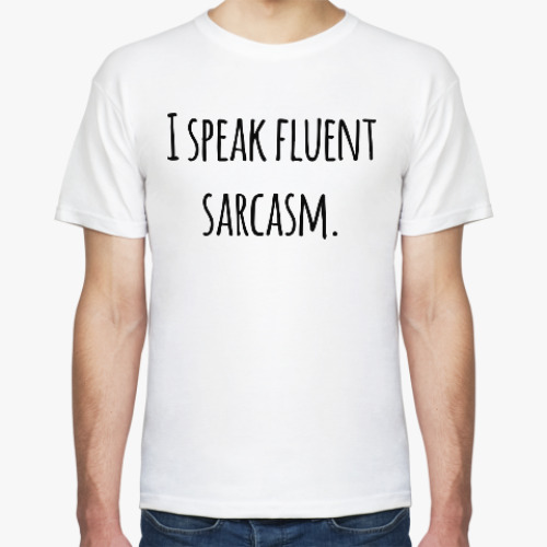 Футболка I speak fluent sarcasm