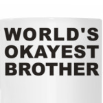 world's okayest brother