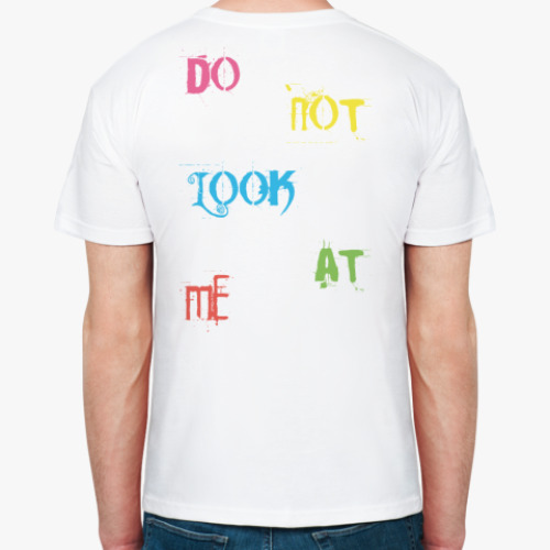Футболка DO NOT LOOK AT ME