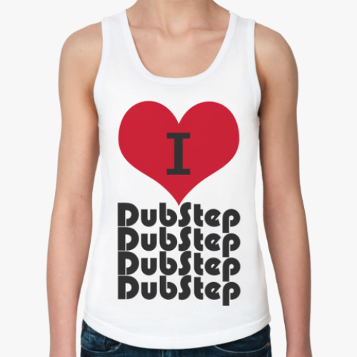Женская майка с принтом I love DubStep