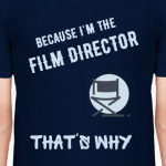 Потому что я режиссер!