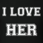 I love Her