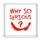 Магнит 6.5 x 6.5 см  Why so serious?