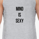 MIND IS SEXY