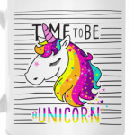 Time To Be A Unicorn