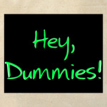 Hey, dummies!