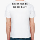No one likes us