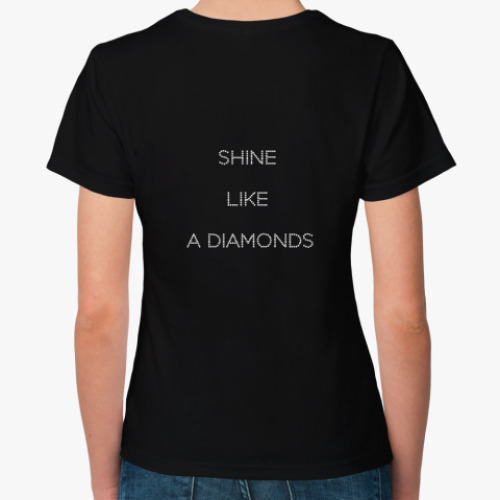 Женская футболка Shine like a diamonds