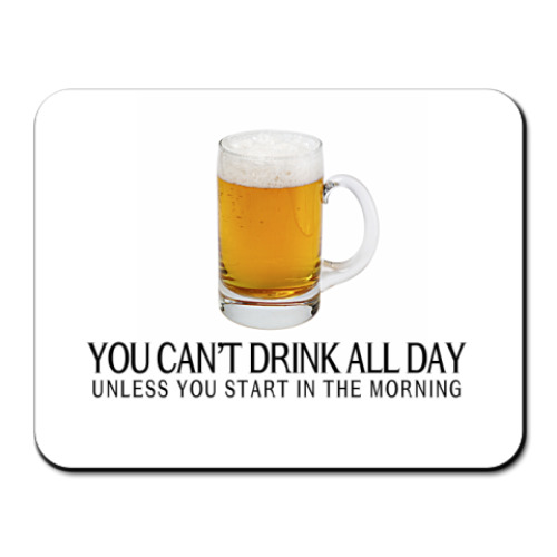Коврик для мыши с принтом You can't drink all day