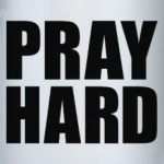 Pray Hard