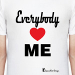 Everybody loves me
