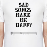 Sad Songs Make Me Happy