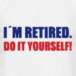 I'm retired