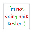 I'm not doing shit today :)
