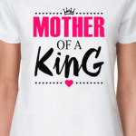 Mother of a king