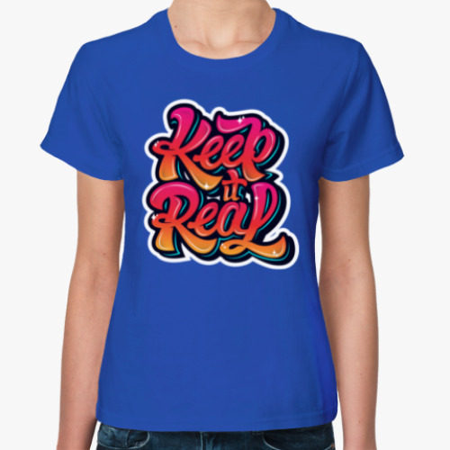 Женская футболка Keep It Real