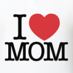 I love MOM!