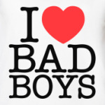  I love BAD BOYS