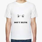 Don't blink