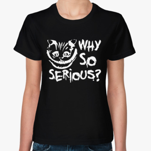 Женская футболка Why so serious?