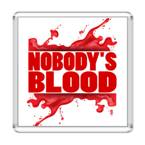 Магнит с принтом Nobody's Blood