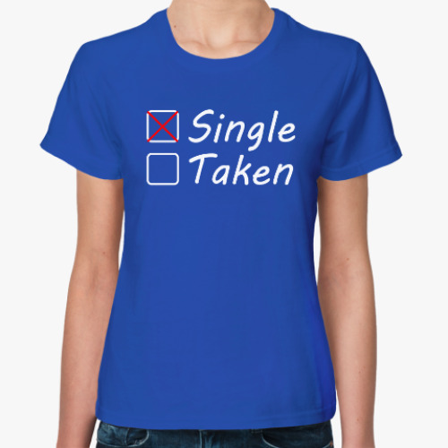Женская футболка Single or taken?