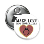 Make Love Not Horcruxes