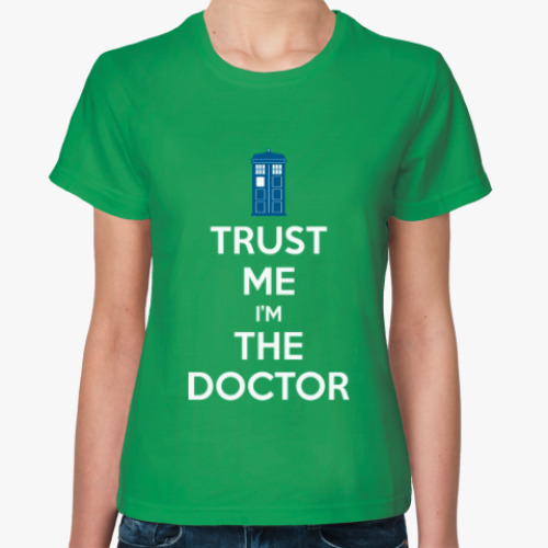 Женская футболка Trust me i'm the Doctor