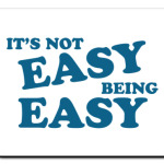 It's not easy