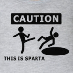 Caution: this is Sparta