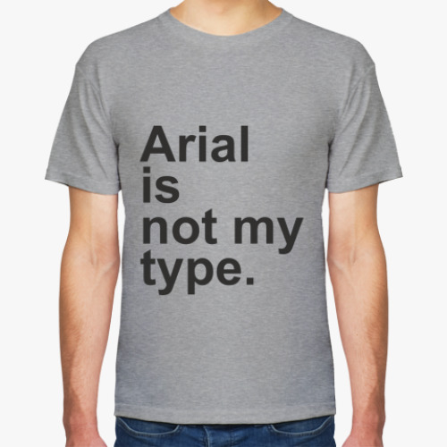 Футболка с принтом Arial is not my type