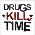 DRUGS KILL TIME