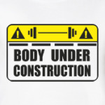 Body Under Construction