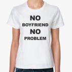 No boyfriend No problem