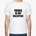 Vodka is my Valentine