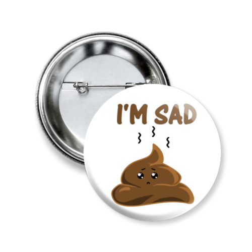 Значок 50мм с принтом I'm sad shit