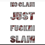 NO GLAM JUST FUCKIN SLAM