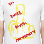 To hell with modesty!