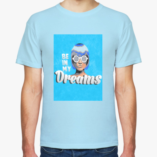 Футболка Be in my dreams