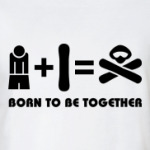 Born to be together