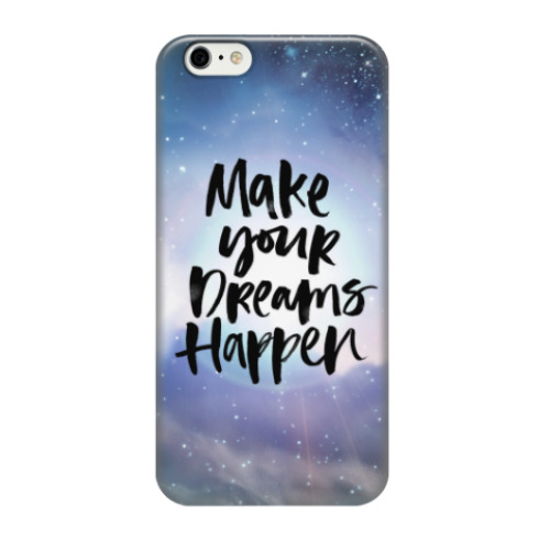 Чехол для iPhone 6/6s Make your dreams happen