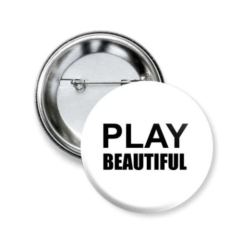 Значок 50мм с принтом Play Beautiful