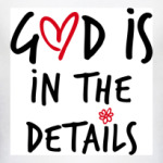 God is in the details