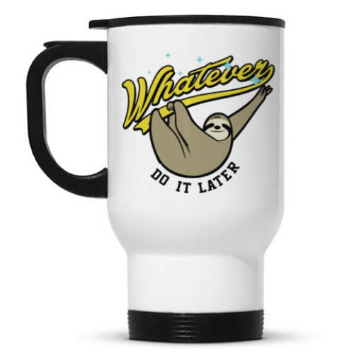 Кружка-термос с принтом Whatever Do It Later !