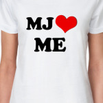 MJ love me
