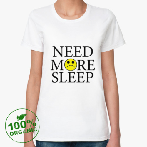 Женская футболка из органик-хлопка Need more sleep