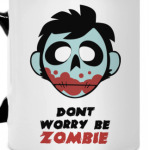 Dont Warry be Zombie